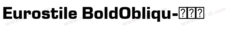 Eurostile BoldObliqu字体转换 Eurostile BoldObliqu字体转换